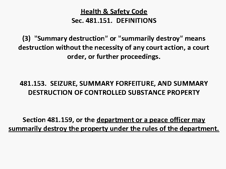 Health & Safety Code Sec. 481. 151. DEFINITIONS (3) "Summary destruction" or "summarily destroy"