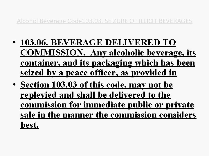 Alcohol Beverage Code 103. SEIZURE OF ILLICIT BEVERAGES • 103. 06. BEVERAGE DELIVERED TO