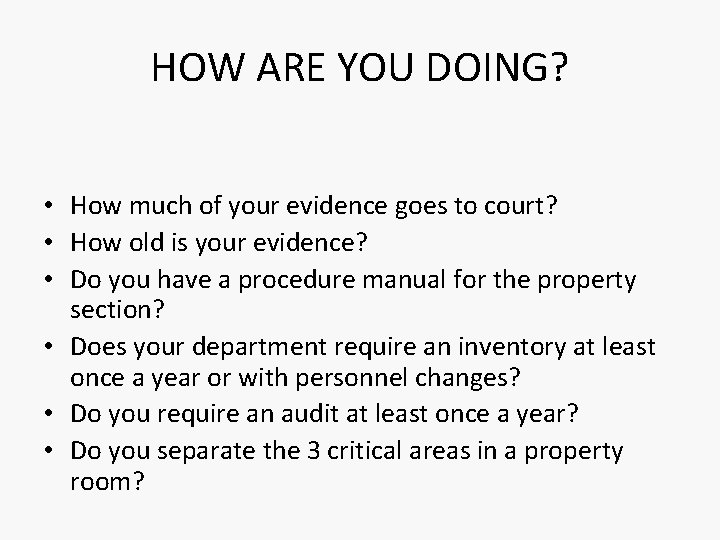 HOW ARE YOU DOING? • How much of your evidence goes to court? •