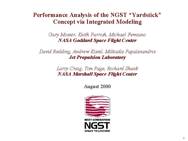 Performance Analysis of the NGST “Yardstick” Concept via Integrated Modeling Gary Mosier, Keith Parrish,