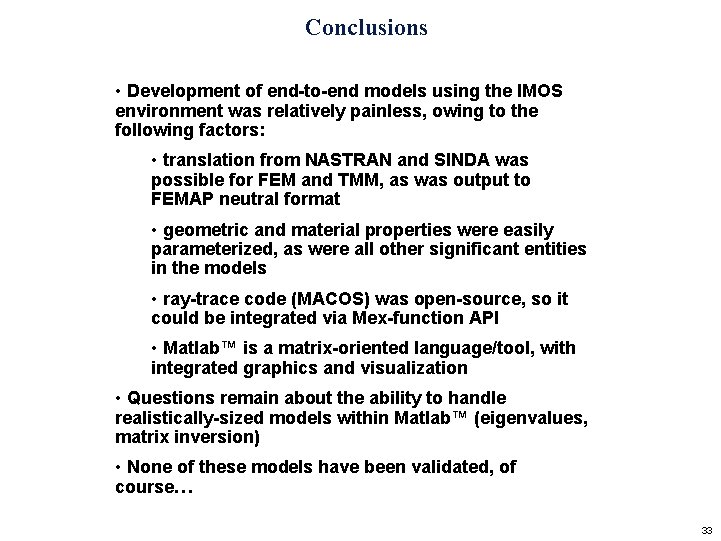 Conclusions • Development of end-to-end models using the IMOS environment was relatively painless, owing