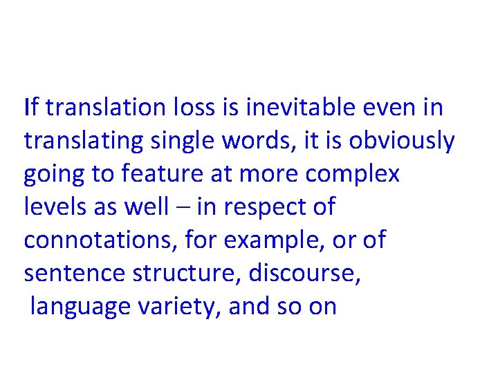 If translation loss is inevitable even in translating single words, it is obviously going