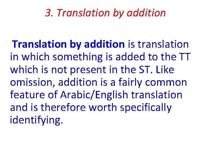 3. Translation by addition is translation in which something is added to the TT