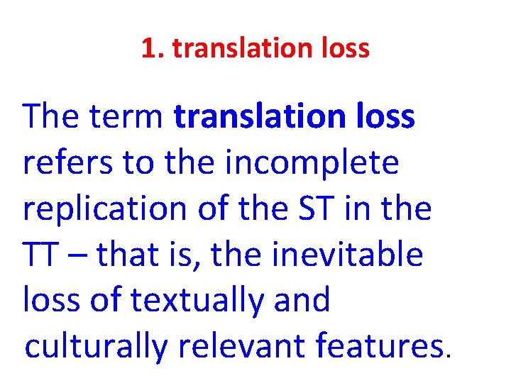 1. translation loss The term translation loss refers to the incomplete replication of the