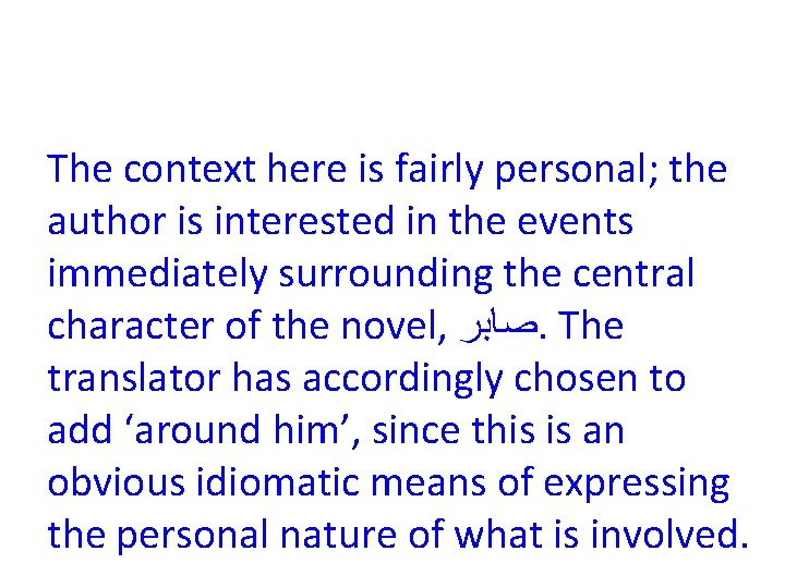 The context here is fairly personal; the author is interested in the events immediately