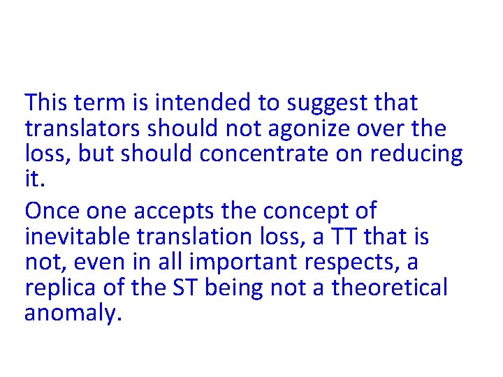 This term is intended to suggest that translators should not agonize over the loss,