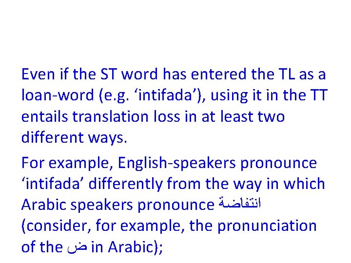 Even if the ST word has entered the TL as a loan-word (e. g.