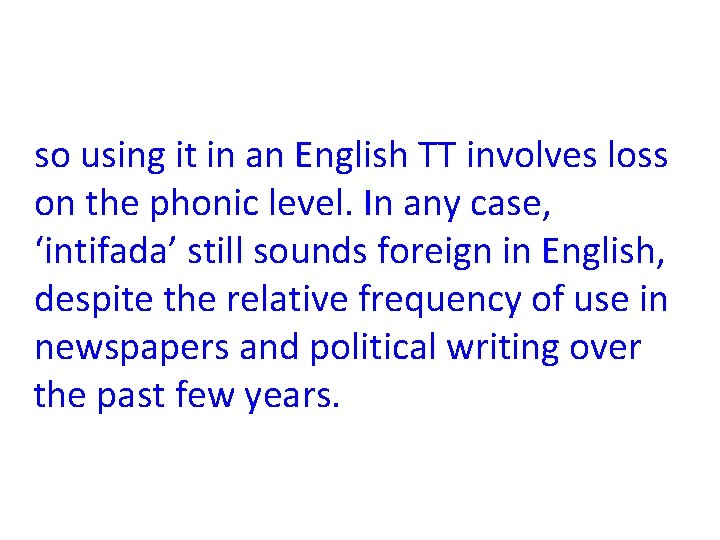 so using it in an English TT involves loss on the phonic level. In