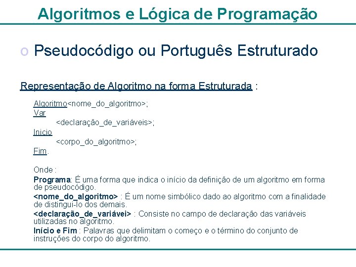 Algoritmos e Lógica de Programação o Pseudocódigo ou Português Estruturado Representação de Algoritmo na