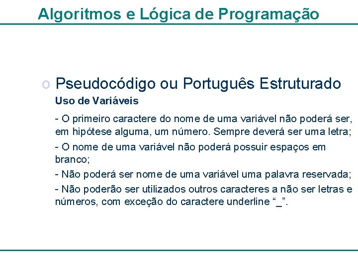 Algoritmos e Lógica de Programação o Pseudocódigo ou Português Estruturado Uso de Variáveis -