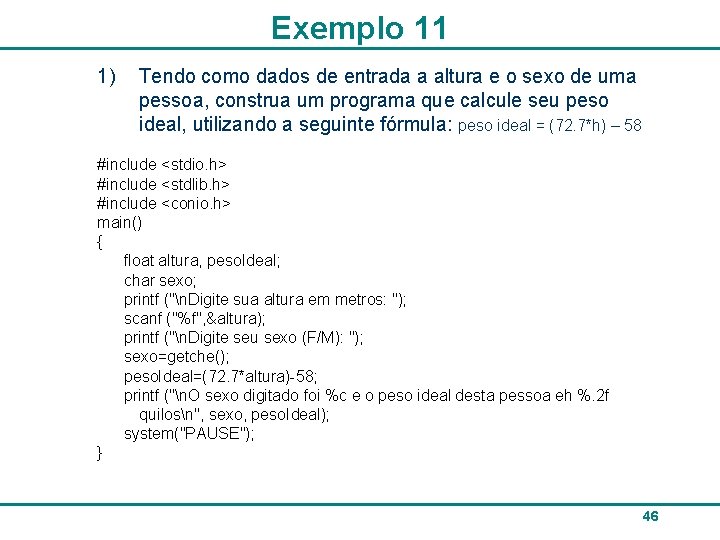 Exemplo 11 1) Tendo como dados de entrada a altura e o sexo de