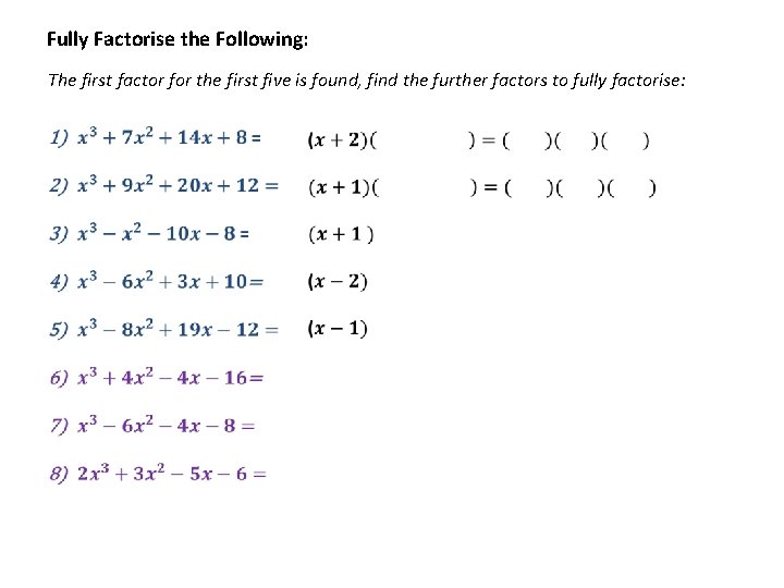 Fully Factorise the Following: The first factor for the first five is found, find