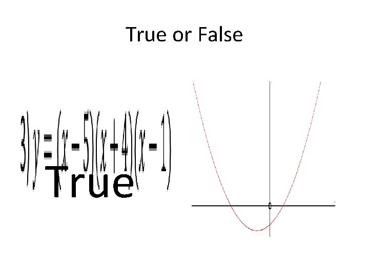 True or False • True 