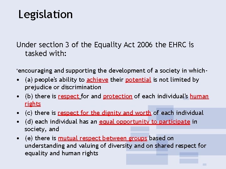 Legislation Under section 3 of the Equality Act 2006 the EHRC is tasked with: Legislation Under section 3 of the Equality Act 2006 the EHRC is tasked with: