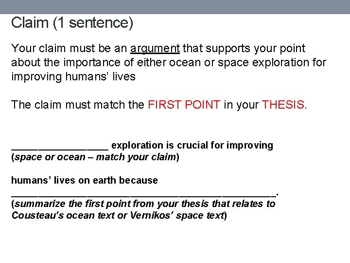 Claim (1 sentence) Your claim must be an argument that supports your point about