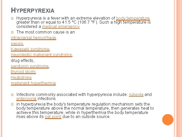 HYPERPYREXIA Hyperpyrexia is a fever with an extreme elevation of body temperature greater than