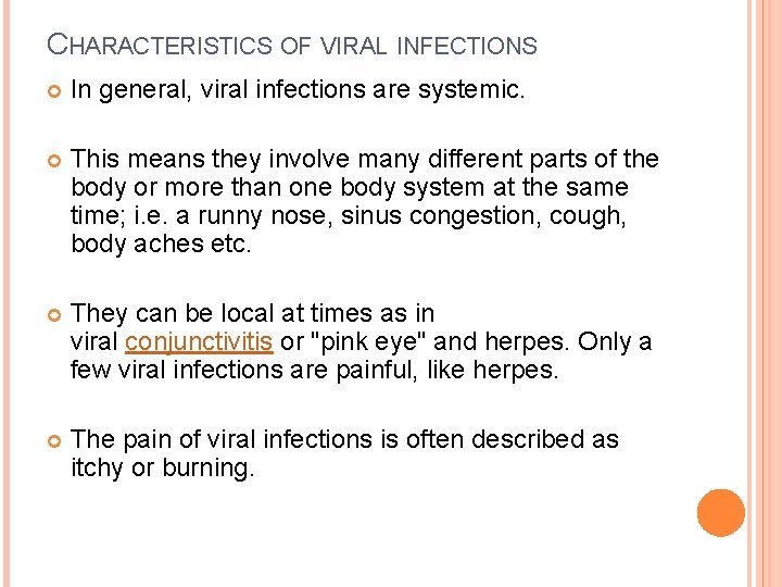 CHARACTERISTICS OF VIRAL INFECTIONS In general, viral infections are systemic. This means they involve