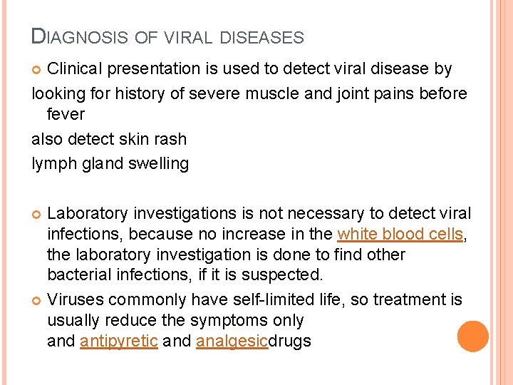 DIAGNOSIS OF VIRAL DISEASES Clinical presentation is used to detect viral disease by looking