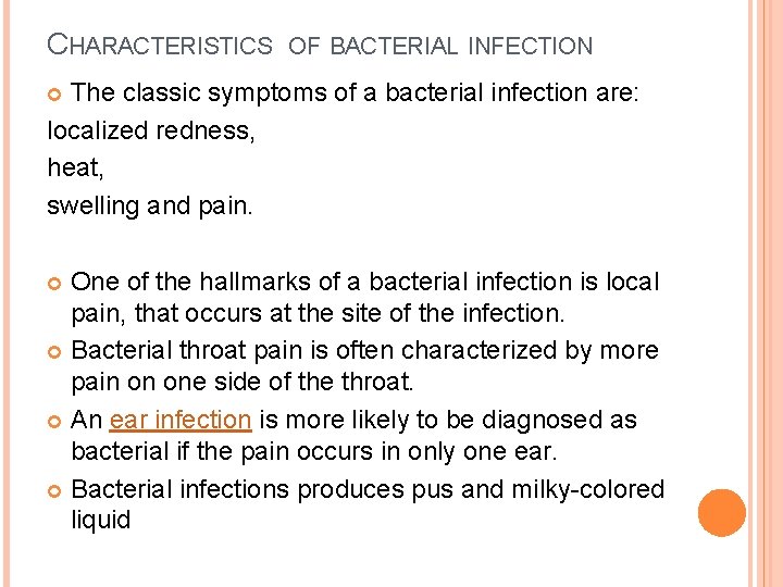 CHARACTERISTICS OF BACTERIAL INFECTION The classic symptoms of a bacterial infection are: localized redness,