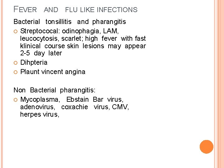 FEVER AND FLU LIKE INFECTIONS Bacterial tonsillitis and pharangitis Streptococal: odinophagia, LAM, leucocytosis, scarlet;