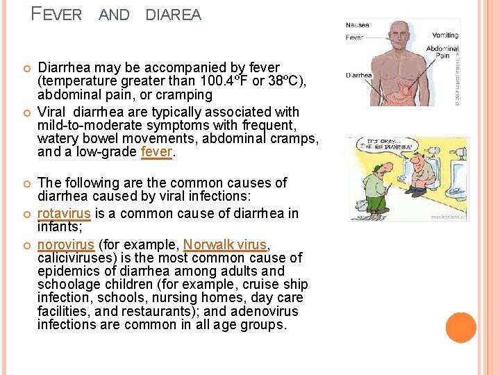 FEVER AND DIAREA Diarrhea may be accompanied by fever (temperature greater than 100. 4ºF