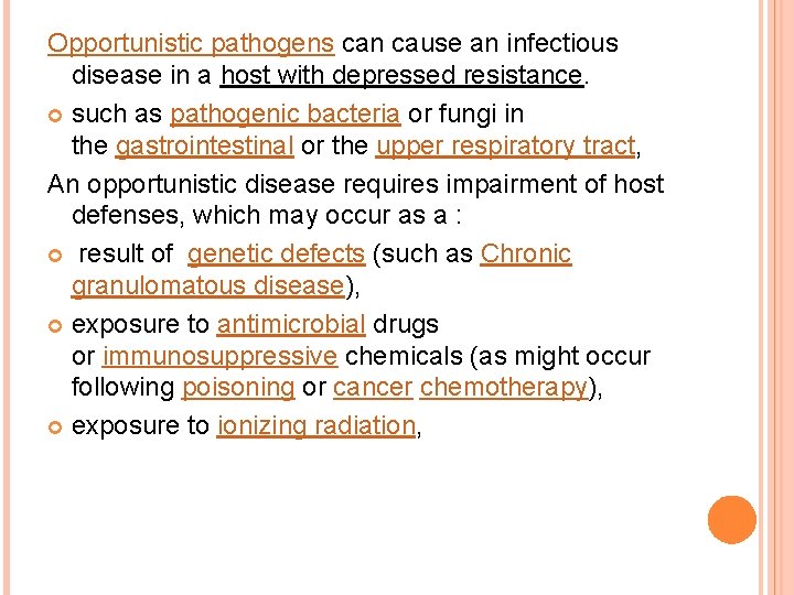 Opportunistic pathogens can cause an infectious disease in a host with depressed resistance. such
