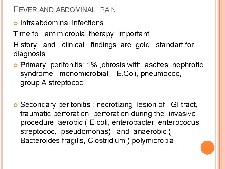 FEVER AND ABDOMINAL PAIN Intraabdominal infections Time to antimicrobial therapy important History and clinical