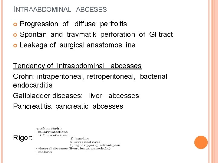 INTRAABDOMINAL ABCESES Progression of diffuse peritoitis Spontan and travmatik perforation of GI tract Leakega