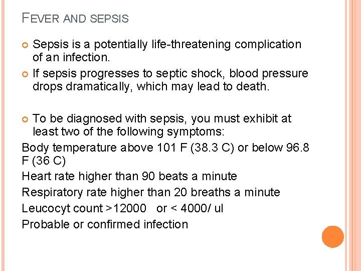 FEVER AND SEPSIS Sepsis is a potentially life-threatening complication of an infection. If sepsis