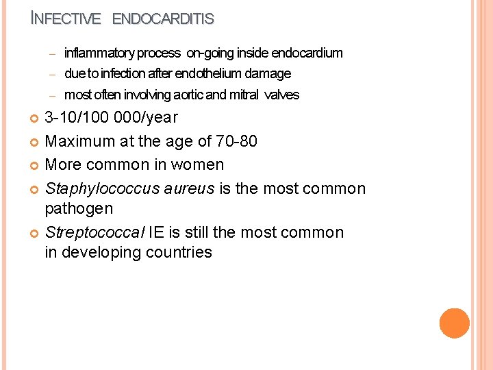 INFECTIVE ENDOCARDITIS inflammatory process on-going inside endocardium – due to infection after endothelium damage