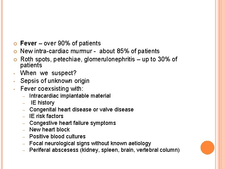  • • • Fever – over 90% of patients New intra-cardiac murmur -