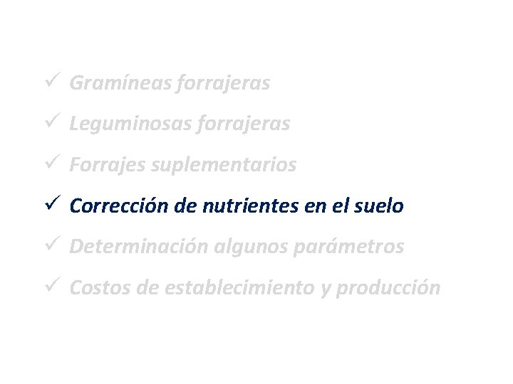 ü Gramíneas forrajeras ü Leguminosas forrajeras ü Forrajes suplementarios ü Corrección de nutrientes en