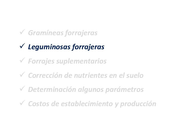 ü Gramíneas forrajeras ü Leguminosas forrajeras ü Forrajes suplementarios ü Corrección de nutrientes en