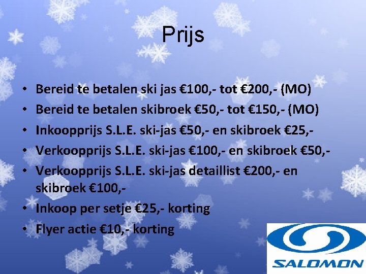 Prijs Bereid te betalen ski jas € 100, - tot € 200, - (MO) Prijs Bereid te betalen ski jas € 100, - tot € 200, - (MO)