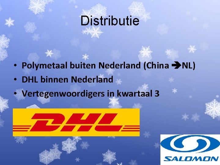 Distributie • Polymetaal buiten Nederland (China NL) • DHL binnen Nederland • Vertegenwoordigers in Distributie • Polymetaal buiten Nederland (China NL) • DHL binnen Nederland • Vertegenwoordigers in