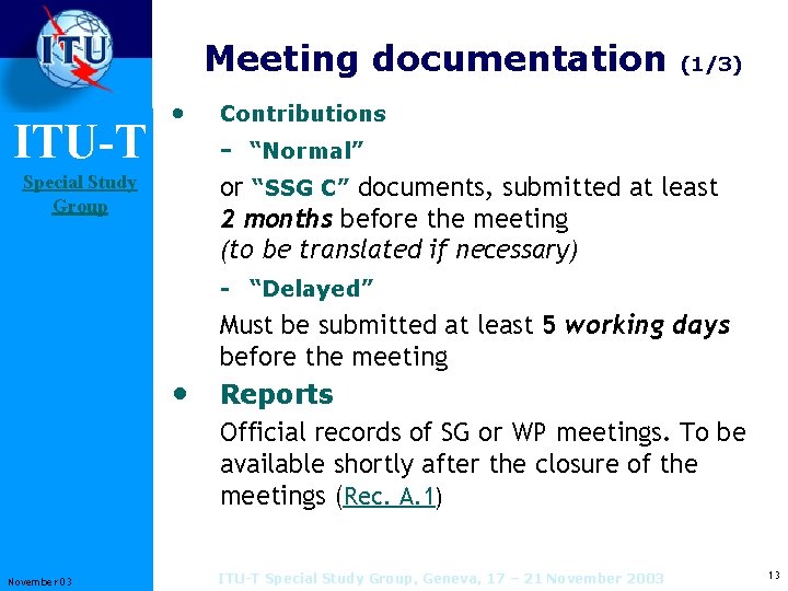 Meeting documentation ITU-T • (1/3) Contributions - “Normal” or “SSG C” documents, submitted at