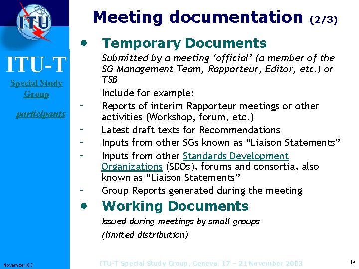 Meeting documentation (2/3) • Temporary Documents ITU-T Special Study Group participants - Submitted by