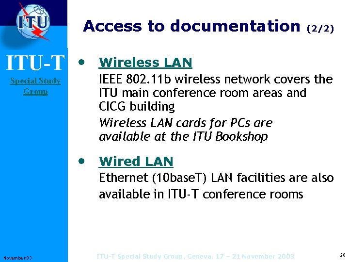 Access to documentation ITU-T Special Study Group (2/2) • Wireless LAN IEEE 802. 11