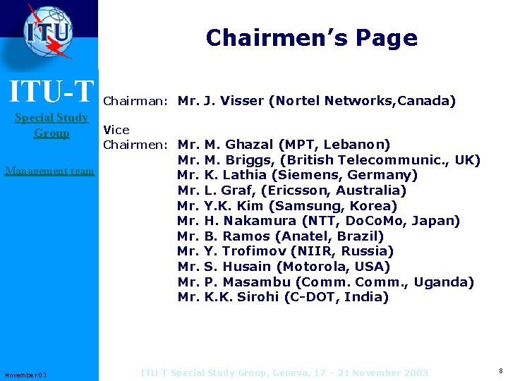 Chairmen’s Page ITU-T Special Study Group Management team November 03 Chairman: Mr. J. Visser