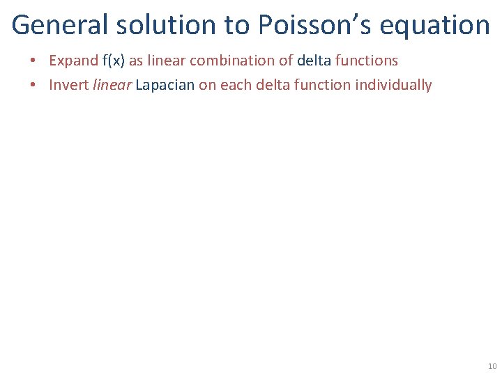 General solution to Poisson’s equation • Expand f(x) as linear combination of delta functions