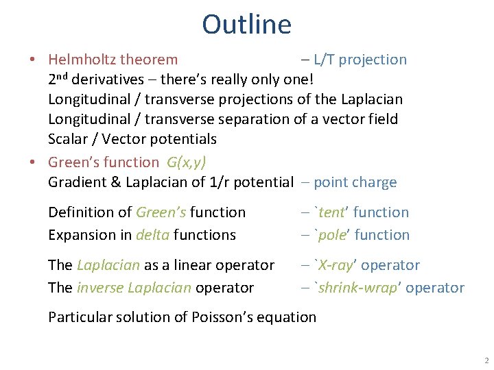 Outline • Helmholtz theorem – L/T projection 2 nd derivatives – there’s really one!