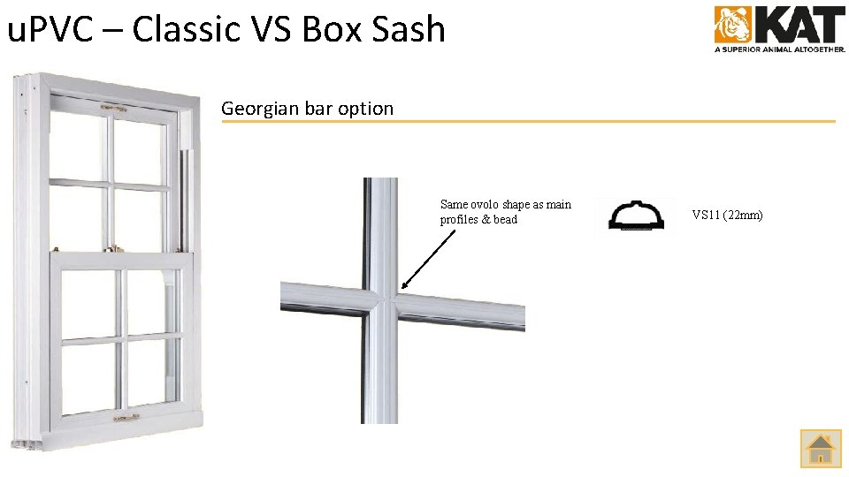 u. PVC – Classic VS Box Sash Georgian bar option Same ovolo shape as