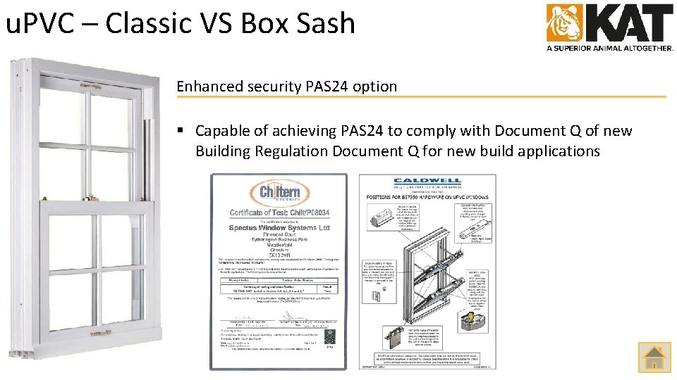 u. PVC – Classic VS Box Sash Enhanced security PAS 24 option § Capable