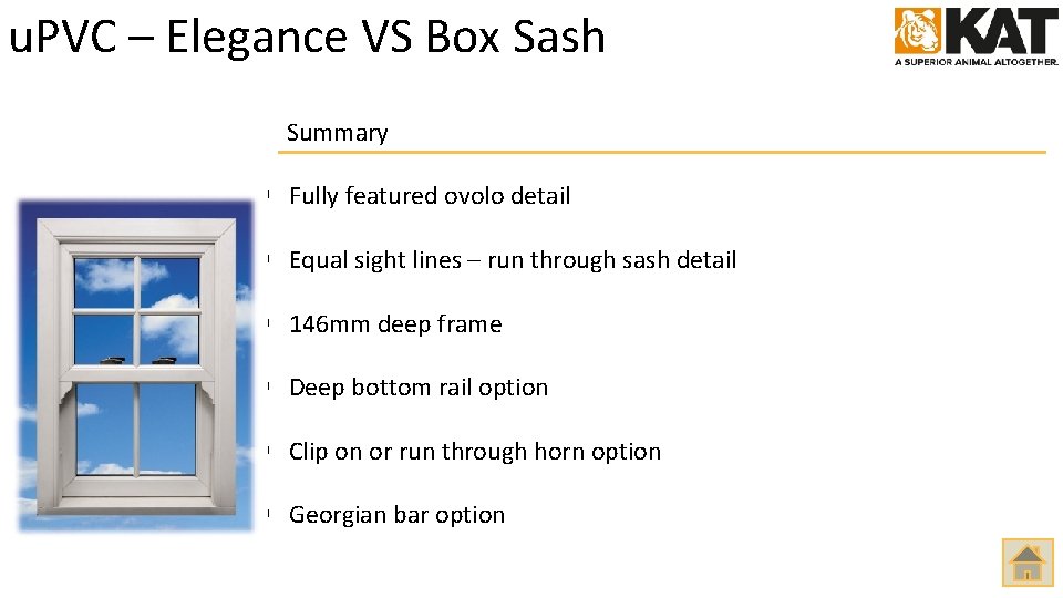 u. PVC – Elegance VS Box Sash Summary § Fully featured ovolo detail §