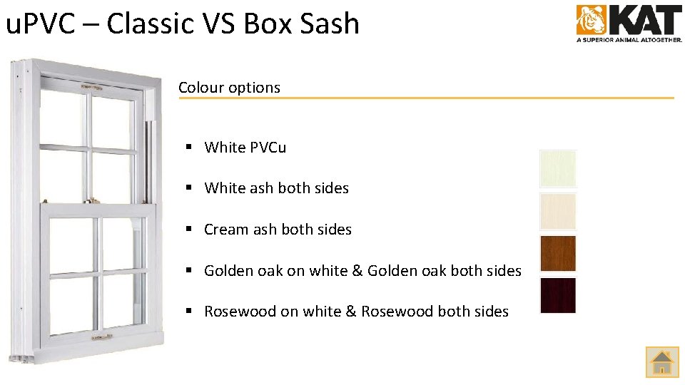 u. PVC – Classic VS Box Sash Colour options § White PVCu § White