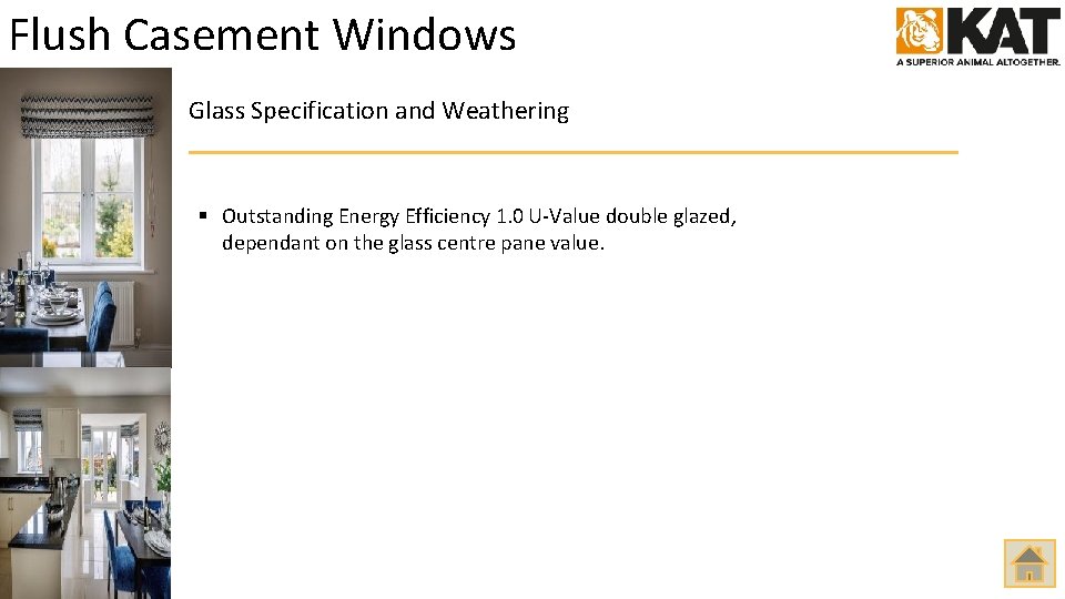 Flush Casement Windows Glass Specification and Weathering § Outstanding Energy Efficiency 1. 0 U-Value