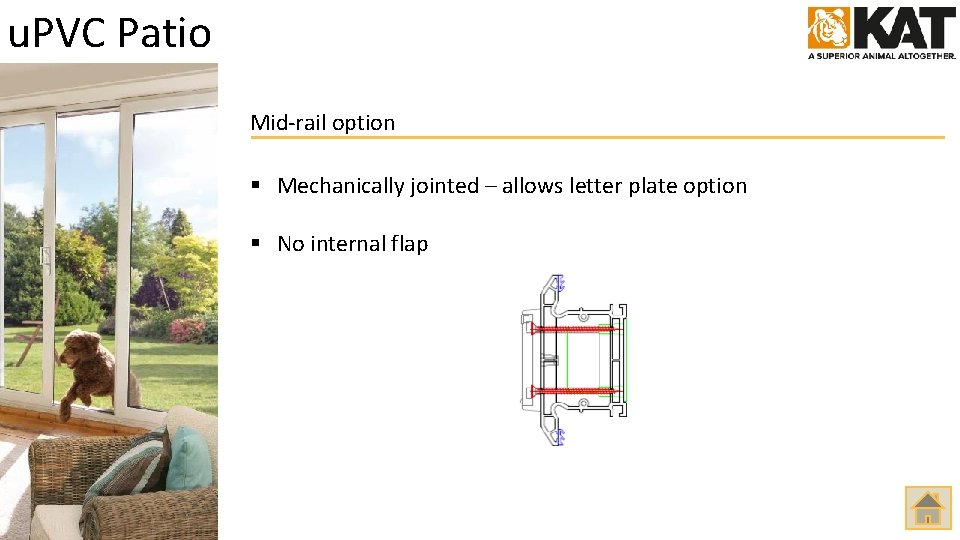 u. PVC Patio Mid-rail option § Mechanically jointed – allows letter plate option §