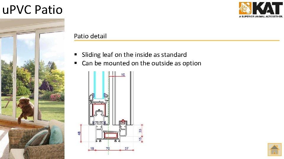 u. PVC Patio detail § Sliding leaf on the inside as standard § Can