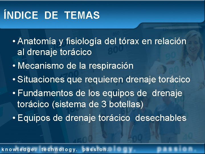 ÍNDICE DE TEMAS • Anatomía y fisiología del tórax en relación al drenaje torácico