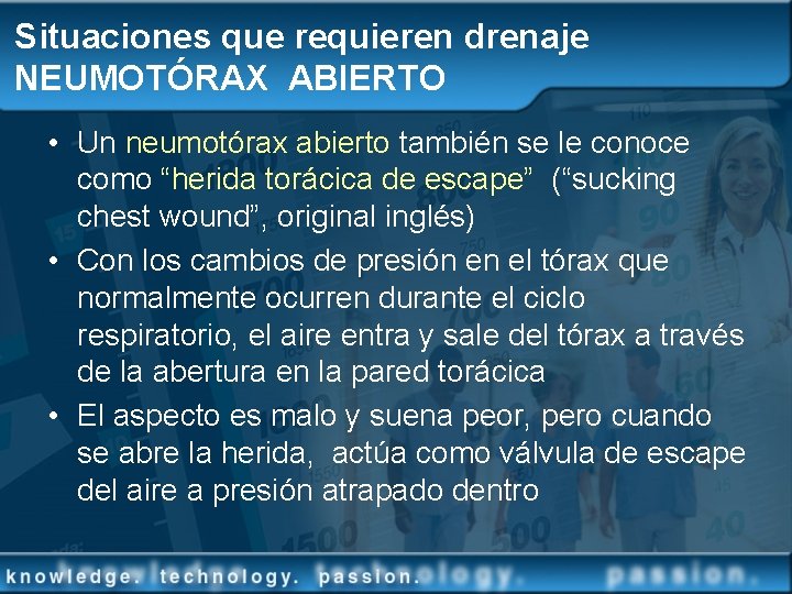 Situaciones que requieren drenaje NEUMOTÓRAX ABIERTO • Un neumotórax abierto también se le conoce